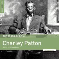 Charley Patton The Rough Guide To Charly Patton