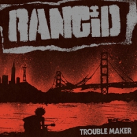 Rancid Trouble Maker -limited-