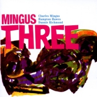 Mingus, Charles -trio- Mingus Three