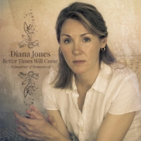 Jones, Diana Better Times Will Come