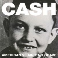 Cash, Johnny American 6, Ain't No Grave
