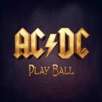 Ac/dc Play Ball / Rock Or Bust