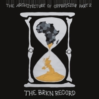 Brkn Record The Architecture Of Oppression Part 2