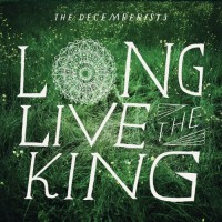 Decemberists Long Live The King