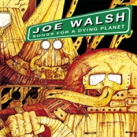 Walsh, Joe Songs For A Dying Planet