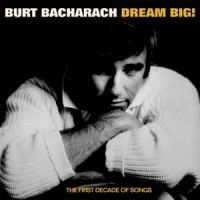 Bacharach, Burt Dream Big - The First Decade Of Songs