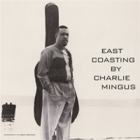 Mingus, Charlie East Coasting