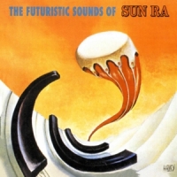 Sun Ra The Futuristic Sounds Of Sun Ra