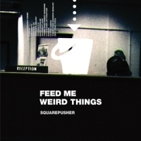 Squarepusher Feed Me Weird (indie / Incl. 10")