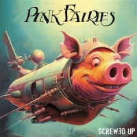 Pink Fairies Screwed Up -coloured-