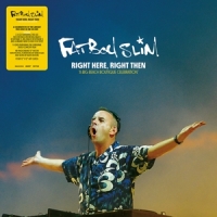 Fatboy Slim Right Here, Right Then