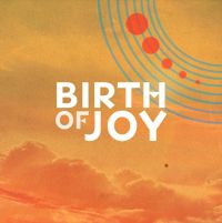 Birth Of Joy Make Things Happen