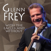 Frey, Glenn With The Eagles And Without