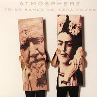 Atmosphere Frida Kahlo Vs Ezra Pound