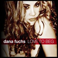 Fuchs, Dana Love To Beg