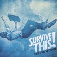 Survive This! The Life Youve Chosen