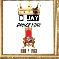 D Jay Dance King Born 2 Dance