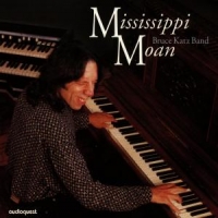 Bruce Katz Band Mississippi Moan