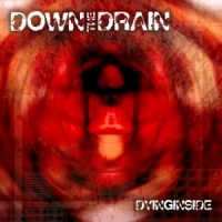 Down The Drain Dying Inside