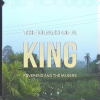 Reverend And The Makers Death Of A King
