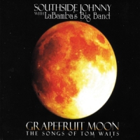 Southside Johnny Grapefruit Moon: The Songs Of Tom Waits