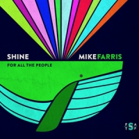 Farris, Mike Shine For All The People