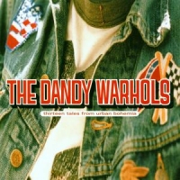 Dandy Warhols 13 Tales From Urban Bohem