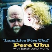 Pere Ubu Long Live Pere Ubu