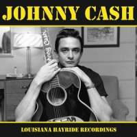 Cash, Johnny Louisiana Hayride Recordings
