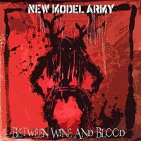 New Model Army Between Wine And Blood