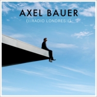 Axel Bauer Radio Londres