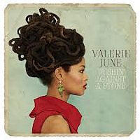 June, Valerie Pushin' Against A Stone