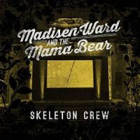 Madisen Ward And The Mama Bear Skeleton Crew