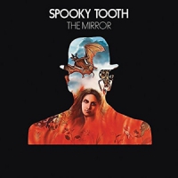 Spooky Tooth The Mirror  (2016 Reissue)