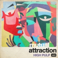 High Pulp Mutual Attraction Vol. 2