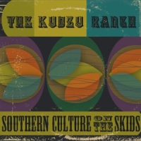 Southern Culture On The Skids Kudzu Ranch