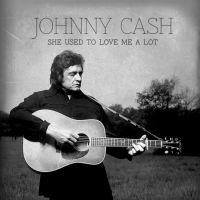 Cash, Johnny She Used To Love Me A Lot