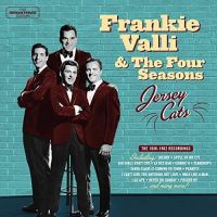 Valli, Frankie & Four Seasons Jersey Cats The 1956-1962 Recordings