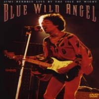 Hendrix, Jimi Blue Wild Angel: Jimi Hendrix At The Isle Of Wight