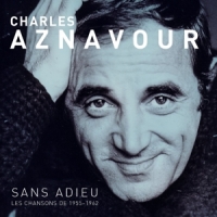 Aznavour, Charles Sans Adieu - Les Chansons 1955-1962