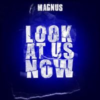 Magnus Look At Us Now