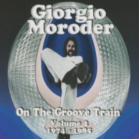 Moroder, Giorgio On The Groove Train 2