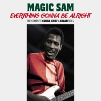 Magic Sam Everything Gonna Be Alright - The Complete Cobra, Chief