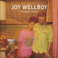 Wellboy, Joy Yorokobis Mantra