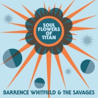 Whitfield, Barrence & The Savages Soul Flowers Of Titan