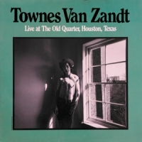 Van Zandt, Townes Live At The Old Quarter, Houston, Texas