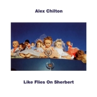 Alex Chilton Like Flies On Sherbert -coloured-