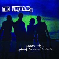 Libertines, The Anthems For Doomed Youth