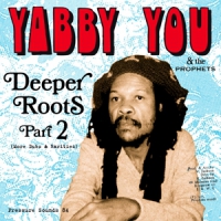 Yabby You & The Prophets Deeper Roots Part 2
