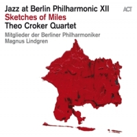 Croker, Theo -quartet- Jazz At Berlin Philharmonic Xii - Sketches Of Miles